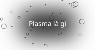 Plasma là gì? Ứng dụng Plasma trong công nghiệp